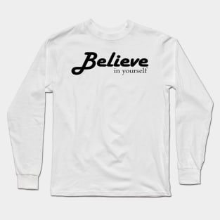 Believe in yourself Long Sleeve T-Shirt